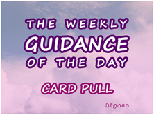 The Weekly Guidance of the Day